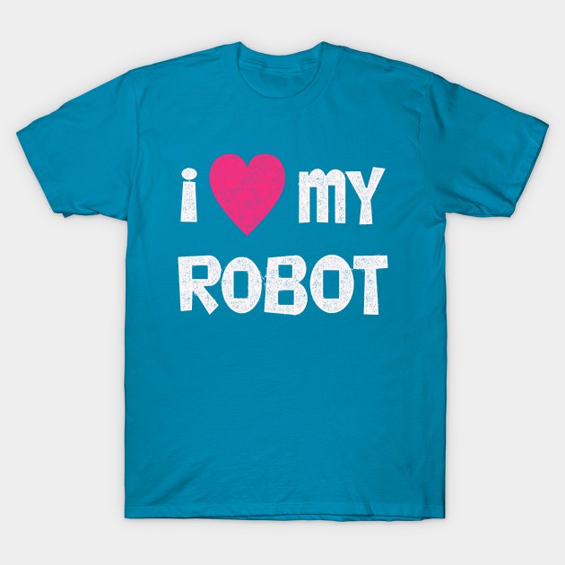 I ♥︎ My Robot T-Shirt by VDUBYA